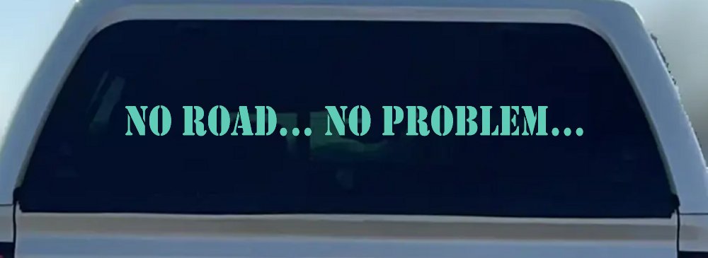 No Road No Problem Off Road Car or Truck Window Decal Sticker (Mint)