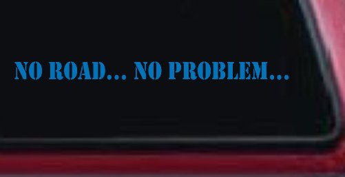 No Road No Problem Off Road Car or Truck Window Decal Sticker (Sky Blue)