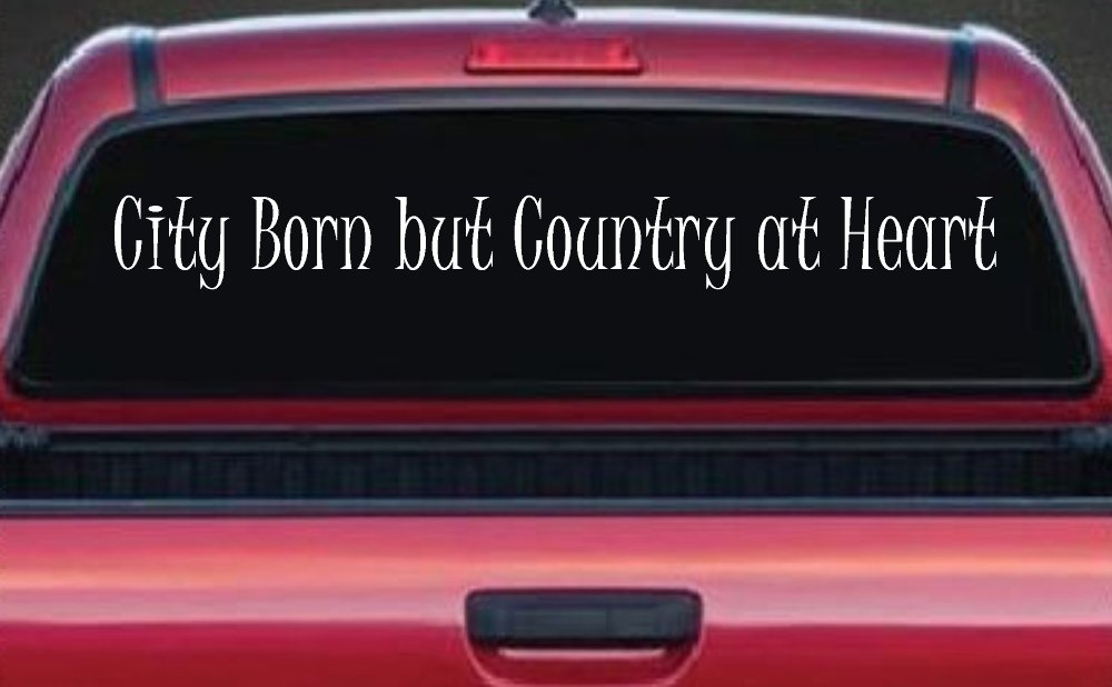City Born But Country At Heart Car or Truck Window Vinyl Decal Sticker (White)
