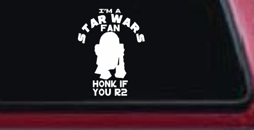 I'm a Star Wars Fan Honk If You R2 Sci Fi Car or Truck Window Decal Sticker (White)