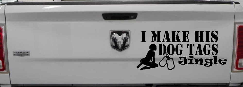I Make His Dog Tags Jingle Military Car or Truck Window Decal Sticker (Black)