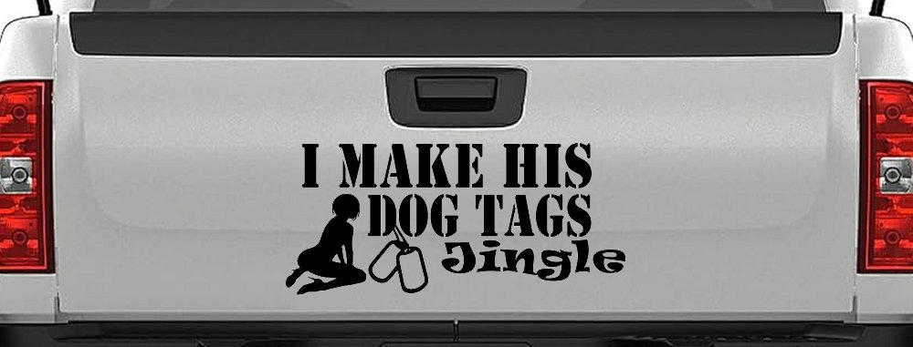 I Make His Dog Tags Jingle Military Car or Truck Window Decal Sticker