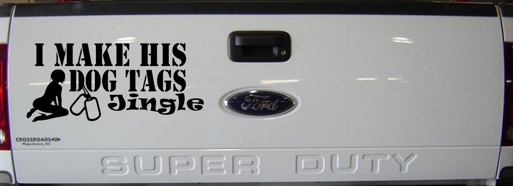 I Make His Dog Tags Jingle Military Car or Truck Window Vinyl Decal Sticker (Black)