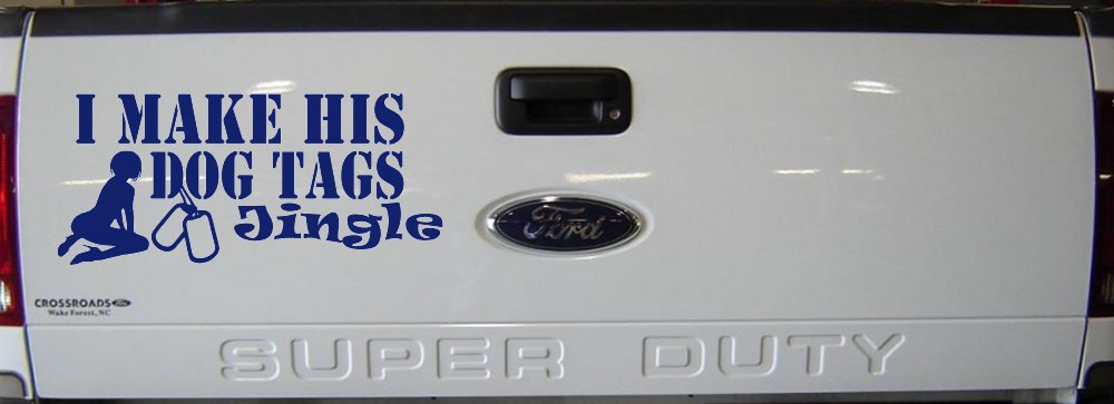 I Make His Dog Tags Jingle Military Car or Truck Window Decal Sticker