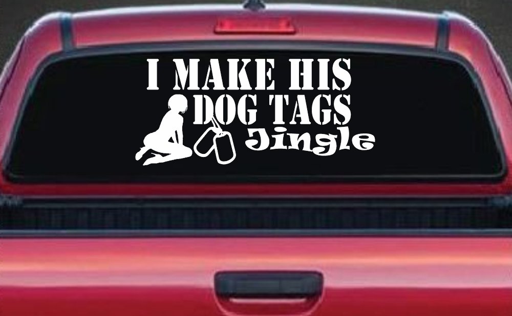 I Make His Dog Tags Jingle Military Car or Truck Window Vinyl Decal Sticker (White)