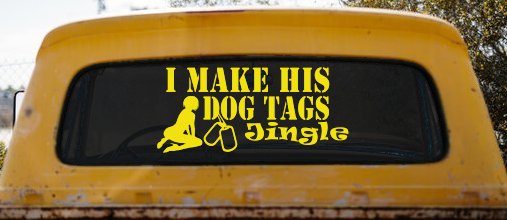 I Make His Dog Tags Jingle Military Car or Truck Window Vinyl Decal Sticker (Yellow)