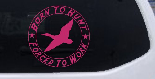 Born To Hunt Forced To Work Duck Hunting Car or Truck Window Decal Sticker