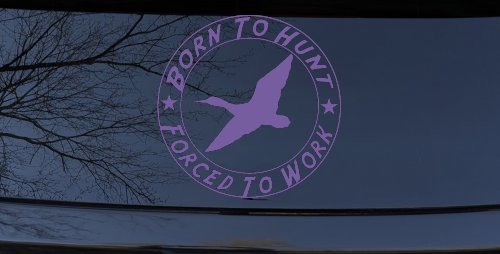 Born To Hunt Forced To Work Duck Hunting Car or Truck Window Decal Sticker (Purple)