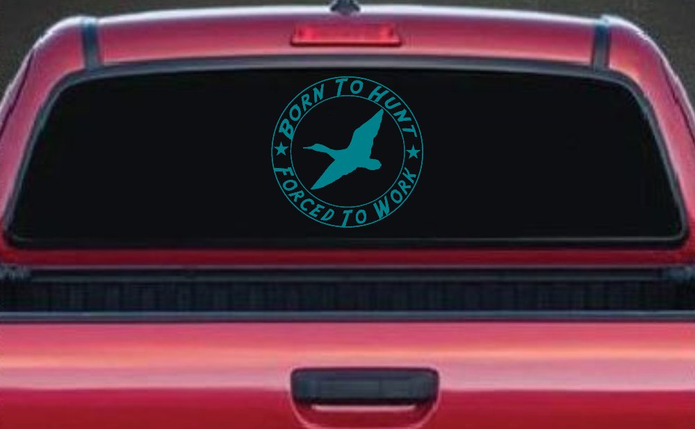 Born To Hunt Forced To Work Duck Hunting Car or Truck Window Decal Sticker (Turquoise Blue)
