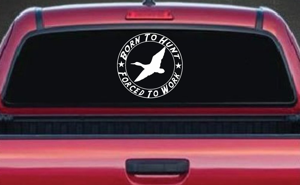 Born To Hunt Forced To Work Duck Hunting Car or Truck Window Decal Sticker