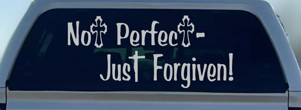 Not Perfect Just Forgiven Christian Car or Truck Window Decal Sticker