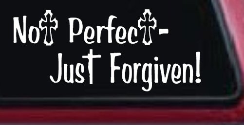 Not Perfect Just Forgiven Christian Car or Truck Window Decal Sticker (White)