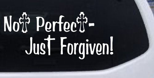 Not Perfect Just Forgiven Christian Car or Truck Window Decal Sticker (White)