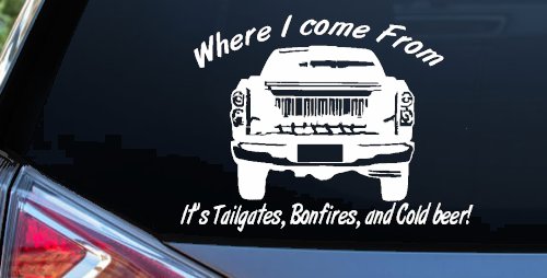 Where I Come from It's Tailgates Bonfires And Cold Beer Country Car or Truck Window Decal Sticker