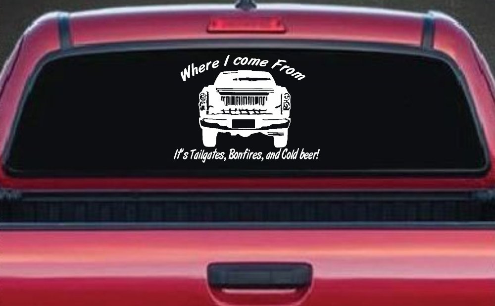 Where I Come from It's Tailgates Bonfires And Cold Beer Country Car or Truck Window Decal Sticker (White)