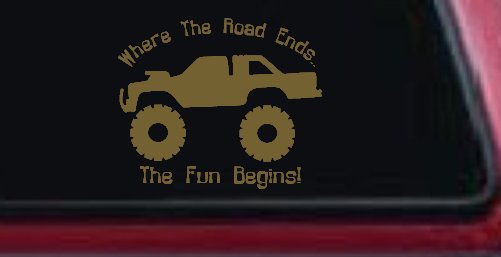 Where The Road Ends The Fun Begins Truck Off Road Car or Truck Window Decal Sticker