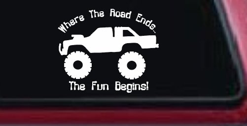 Where The Road Ends The Fun Begins Truck Off Road Car or Truck Window Vinyl Decal Sticker (White)