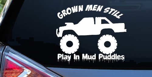Grown Men Still Play In The Mud Puddles Truck Off Road Car or Truck Window Vinyl Decal Sticker (White)
