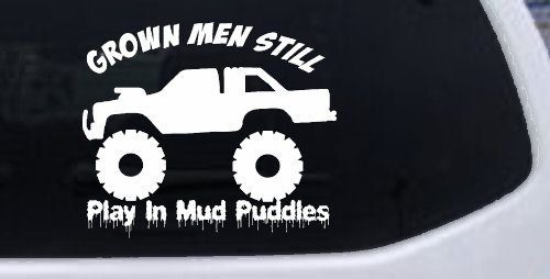 Grown Men Still Play In The Mud Puddles Truck Off Road Car or Truck Window Decal Sticker (White)
