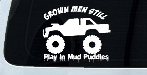Grown Men Still Play In The Mud Puddles Truck Off Road Car or Truck Window Decal Sticker