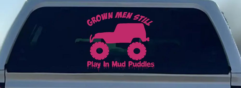 Grown Men Still Play In The Mud Jeep Off Road Car or Truck Window Vinyl Decal Sticker (Hot Pink)