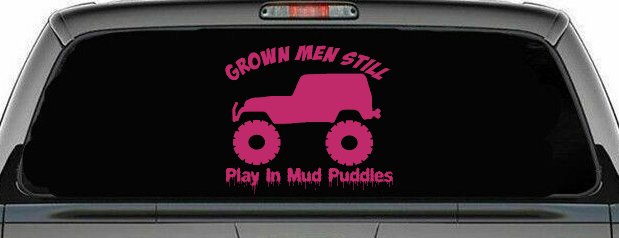 Grown Men Still Play In The Mud Jeep Off Road Car or Truck Window Decal Sticker