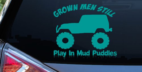 Grown Men Still Play In The Mud Jeep Off Road Car or Truck Window Vinyl Decal Sticker (Turquoise)