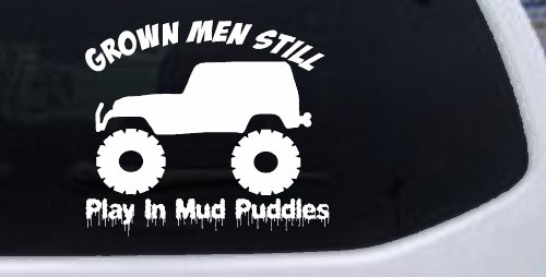 Grown Men Still Play In The Mud Jeep Off Road Car or Truck Window Decal Sticker (White)