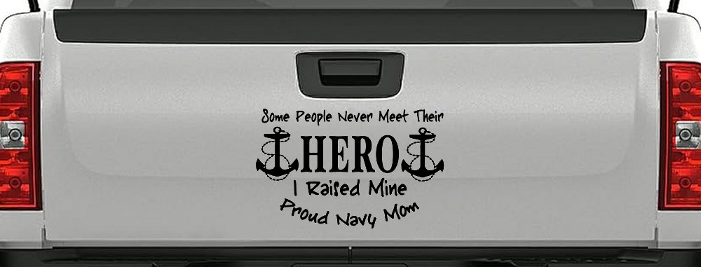 Some People Never Get To Meet Their Hero I raised Mine Navy Mom Military Car or Truck Window Decal Sticker