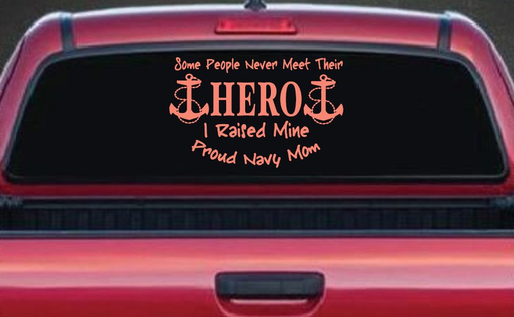 Some People Never Get To Meet Their Hero I raised Mine Navy Mom Military Car or Truck Window Decal Sticker