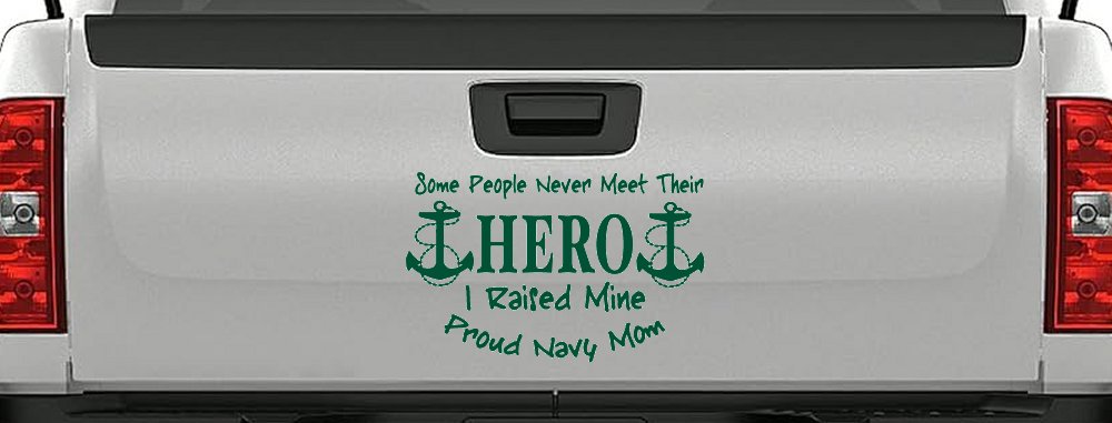 Some People Never Get To Meet Their Hero I raised Mine Navy Mom Military Car or Truck Window Decal Sticker (Dark Green)