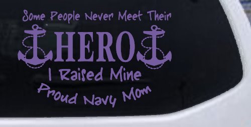 Some People Never Get To Meet Their Hero I raised Mine Navy Mom Military Car or Truck Window Decal Sticker (Purple)