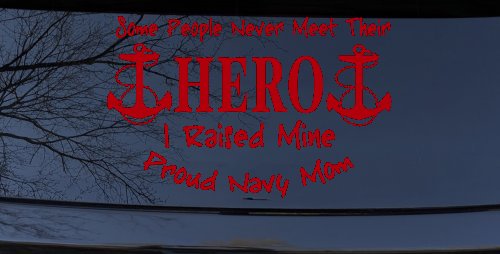 Some People Never Get To Meet Their Hero I raised Mine Navy Mom Military Car or Truck Window Decal Sticker