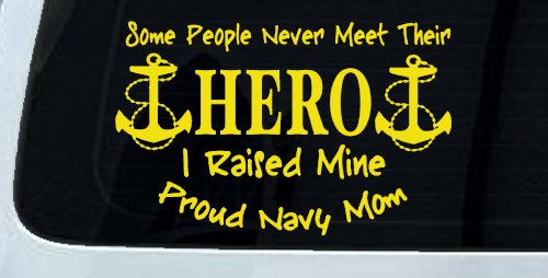 Some People Never Get To Meet Their Hero I raised Mine Navy Mom Military Car or Truck Window Decal Sticker