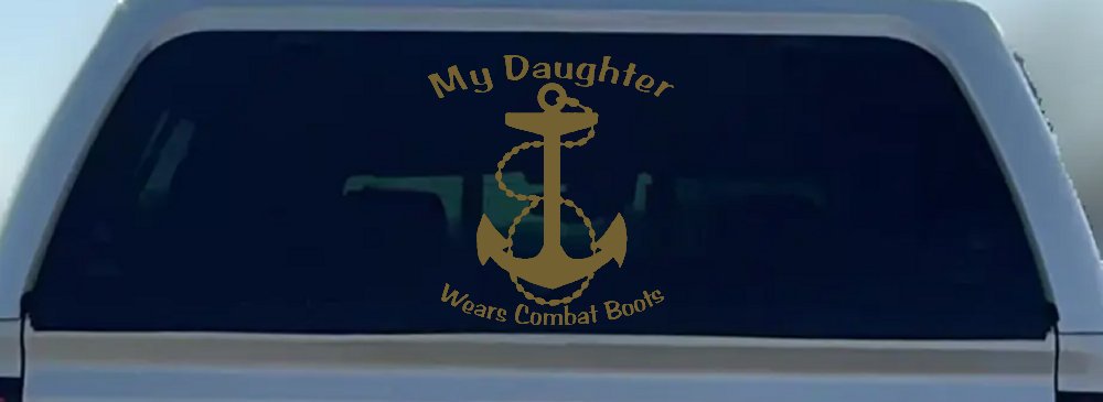 My Daughter Wears Combat Boots Navy Anchor Military Car or Truck Window Decal Sticker (Gold)