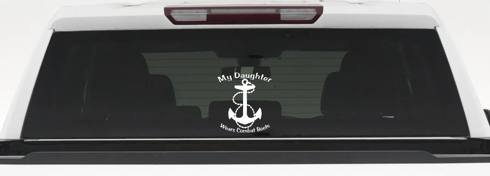 My Daughter Wears Combat Boots Navy Anchor Military Car or Truck Window Vinyl Decal Sticker (White)