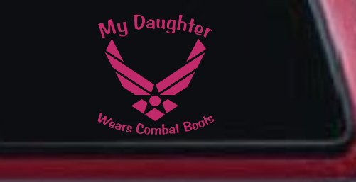 My Daughter Wears Combat Boots Air Force Military Car or Truck Window Decal Sticker (Hot Pink)