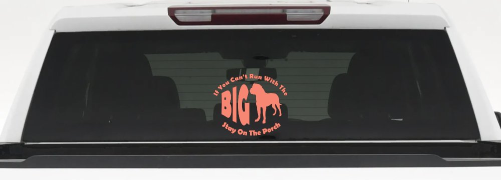 If You Can't Run With The Big Dog Stay on The Porch Off Road Car or Truck Window Decal Sticker (Coral)
