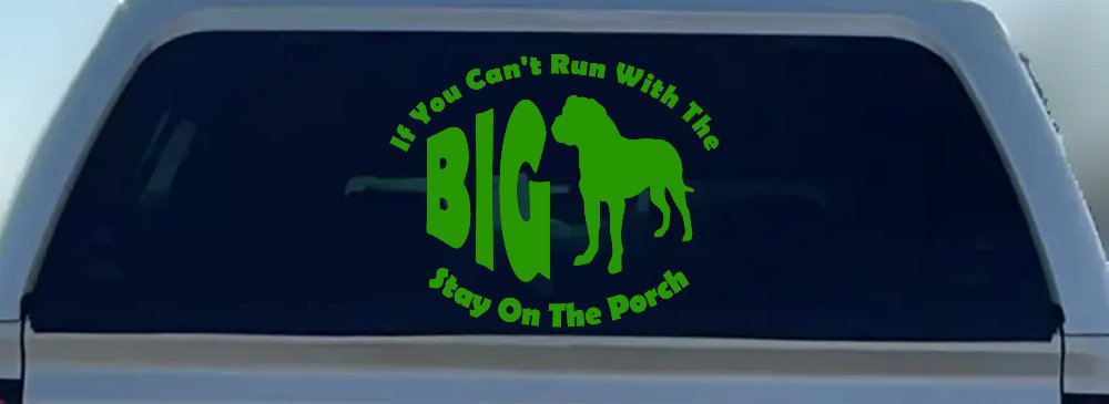 If You Can't Run With The Big Dog Stay on The Porch Off Road Car or Truck Window Decal Sticker (Lime)