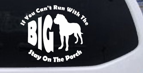If You Can't Run With The Big Dog Stay on The Porch Off Road Car or Truck Window Vinyl Decal Sticker (White)
