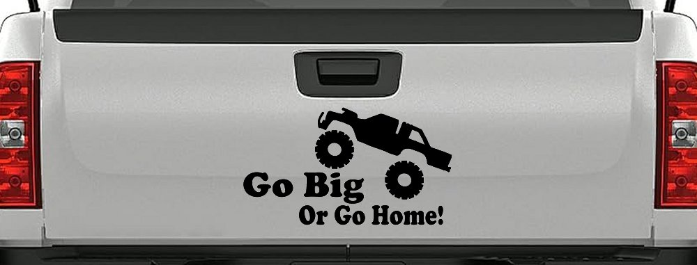 Go Big Or Go Home Truck Off Road Car or Truck Window Decal Sticker