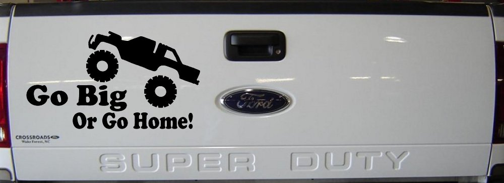 Go Big Or Go Home Truck Off Road Car or Truck Window Decal Sticker