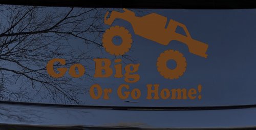 Go Big Or Go Home Truck Off Road Car or Truck Window Decal Sticker
