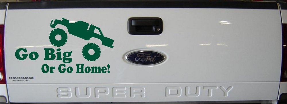 Go Big Or Go Home Truck Off Road Car or Truck Window Decal Sticker (Dark Green)