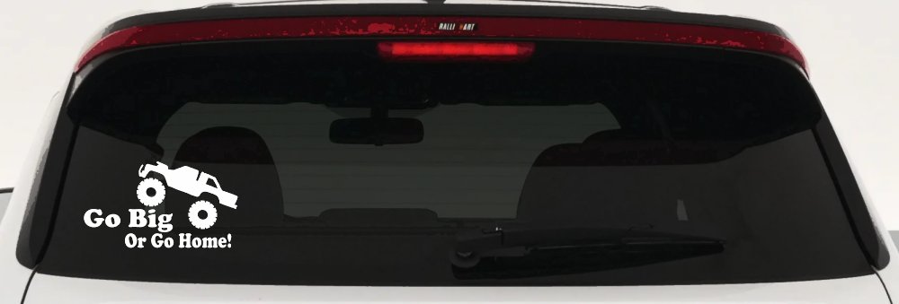 Go Big Or Go Home Truck Off Road Car or Truck Window Vinyl Decal Sticker (White)