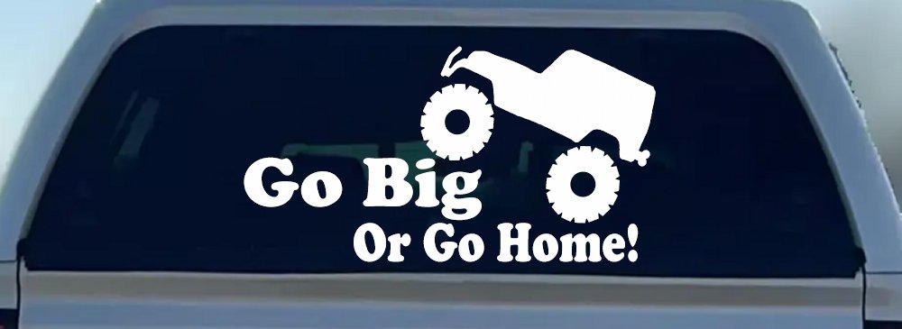 Go Big Or Go Home Jeep Off Road Car or Truck Window Vinyl Decal Sticker (White)