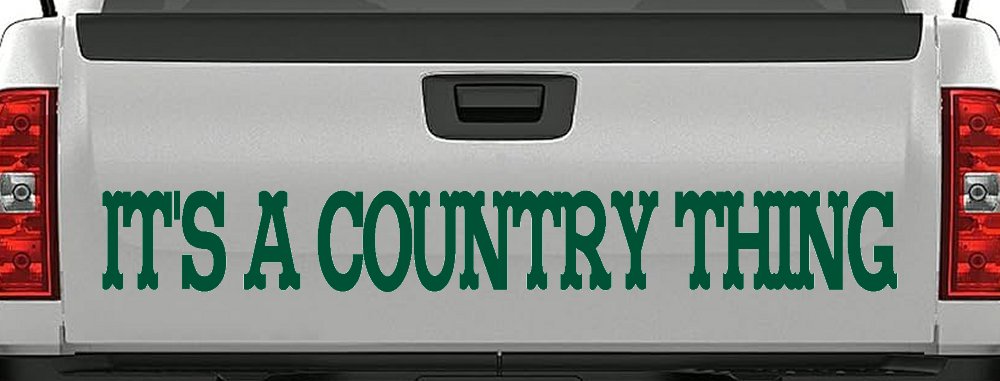 Its A Country Thing Car or Truck Window Decal Sticker (Dark Green)