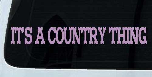 Its A Country Thing Car or Truck Window Decal Sticker