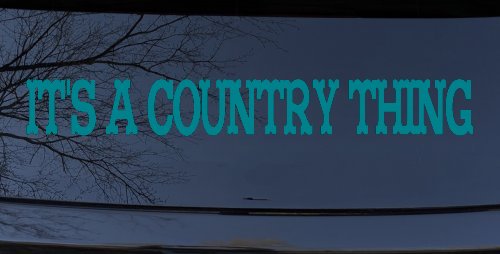 Its A Country Thing Car or Truck Window Decal Sticker (Turquoise Blue)