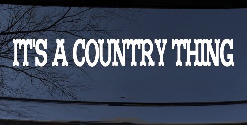Its A Country Thing Car or Truck Window Vinyl Decal Sticker (White)